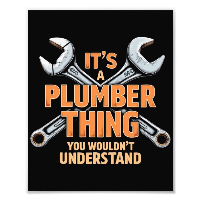 It's a Plumber Thing You Wouldn't Understand Photo Print (Front)