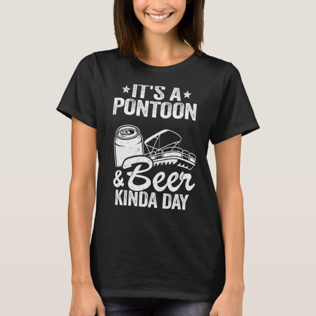 It's A Pontoon & Beer Kinda Day Drinking Pontoon C T-Shirt (Front)
