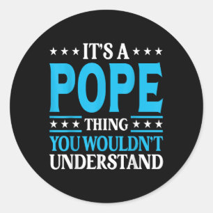 Its A Pope Thing Surname Funny Family Last Name Po Classic Round Sticker