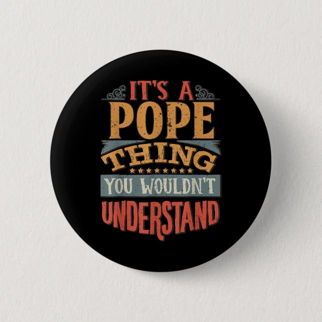 Its A Pope Thing You Wouldnt Understand  Button (Front)