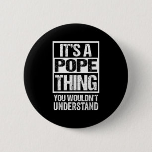 Its A Pope Thing You Wouldnt Understand Surname Na Button