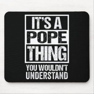 Its A Pope Thing You Wouldnt Understand Surname Na Mouse Pad