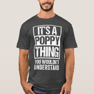 It's A Poppy Thing You Wouldn't Understand Grandfa T-Shirt