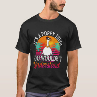 It'S A Poppy Thing You Wouldn'T Understand Poppy N T-Shirt