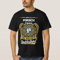 It's a PORSCH Thing You Wouldn't Understand