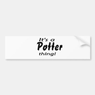 It's a potter thing! bumper sticker