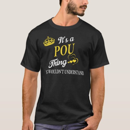 Its a POU Thing You Wouldnt Understand T_Shirt