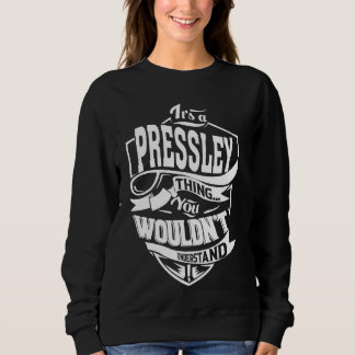 It's a PRESSLEY Thing Gifts Sweatshirt