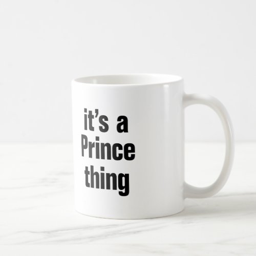 its a prince thing coffee mug