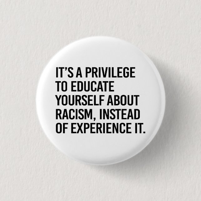 It's a privilege to educate yourself button (Front)