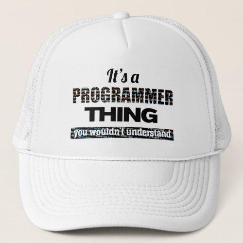Its a Programmer thing you wouldnt understand Trucker Hat