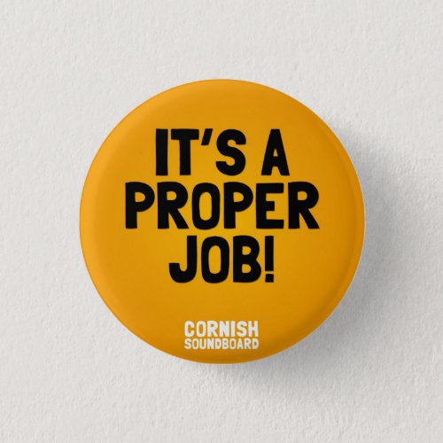 Its A Proper Job A Cornish Soundboard Badge Button