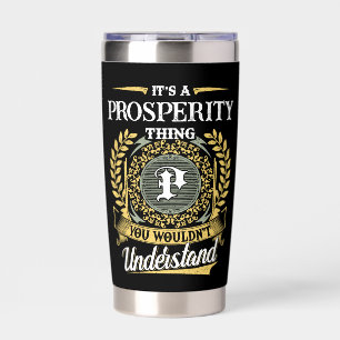 It's a PROSPERITY Thing You Wouldn't Understand Insulated Tumbler