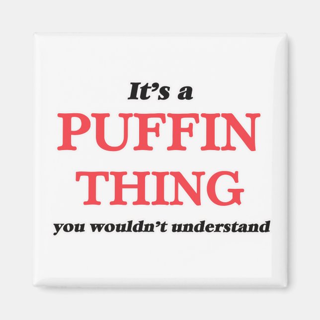 It's a Puffin thing, you wouldn't understand Magnet (Front)