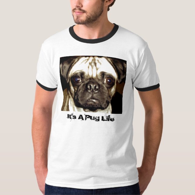 It's A Pug Life T-Shirt (Front)