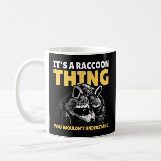 It'S A Raccoon Thing You Wouldn'T Understand With  Coffee Mug (Left)