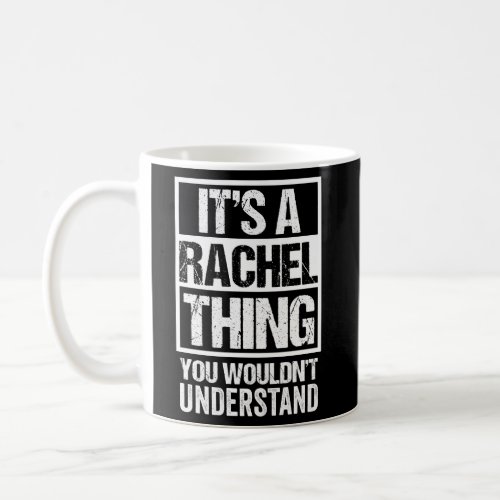 ItS A Rachel Thing You WouldnT Understand _ Firs Coffee Mug