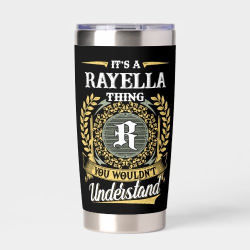 It's a RAYELLA Thing You Wouldn't Understand Insulated Tumbler