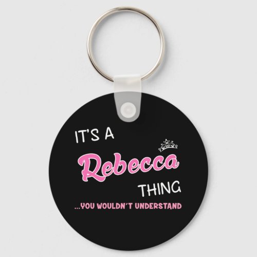 Its a Rebecca thing you wouldnt understand Keychain