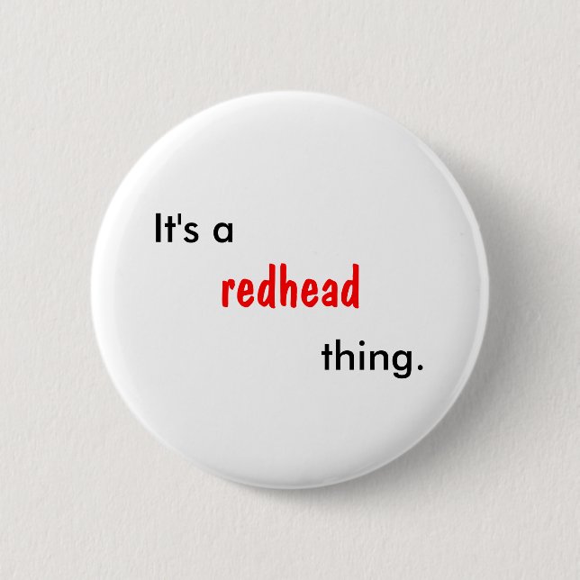 It's a redhead thing. pinback button (Front)