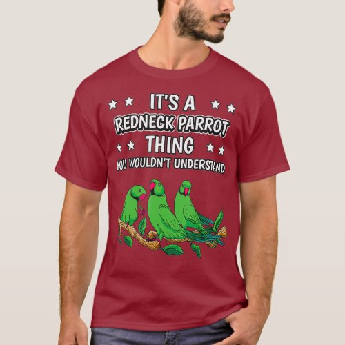 Its a Redneck Parrot Thing Funny Quote Bird T_Shirt