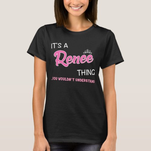 Its a Renee thing you wouldnt understand T_Shirt