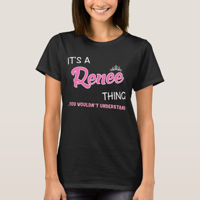 It's a Renee thing you wouldn't understand T-Shirt (Front)