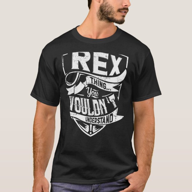 It's a Rex thing, You wouldn't understand T-Shirt (Front)