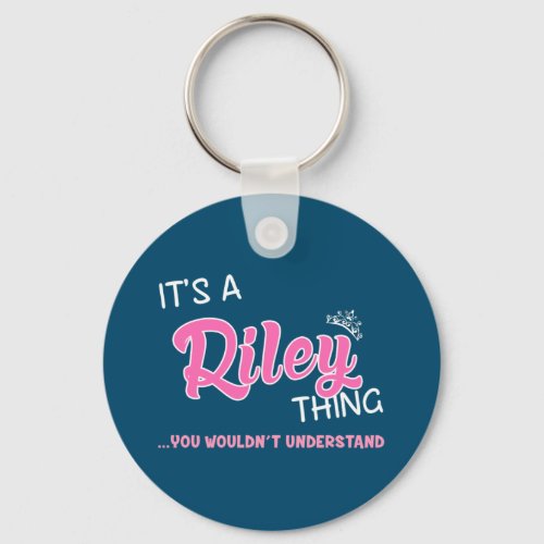 Its a Riley thing you wouldnt understand Keychain