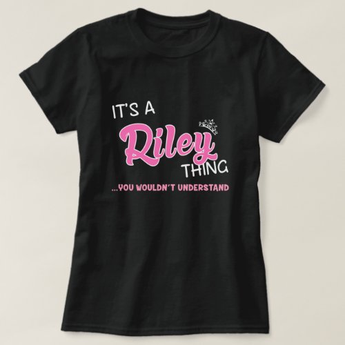 Its a Riley thing you wouldnt understand T_Shirt