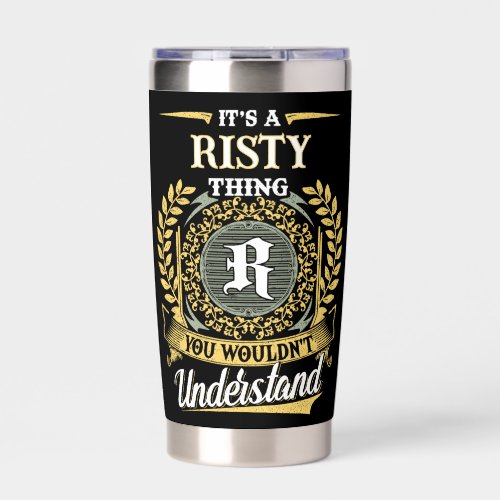 It's a RISTY Thing You Wouldn't Understand Insulated Tumbler