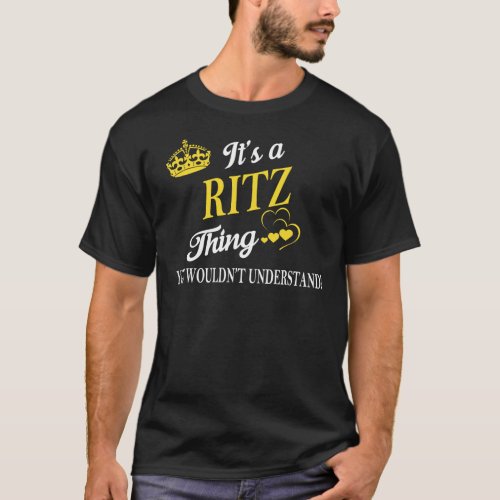 Its a RITZ Thing You Wouldnt Understand T_Shirt