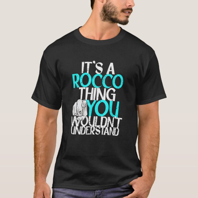It's A Rocco Thing You Wouldn't Understand T-Shirt (Front)