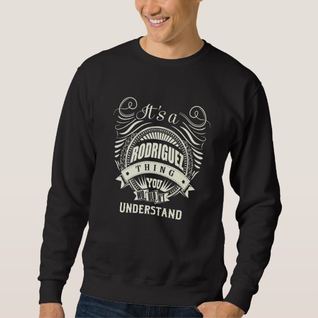 Its A Rodriguez Thing You Wouldnt Understand Sweatshirt (Front)