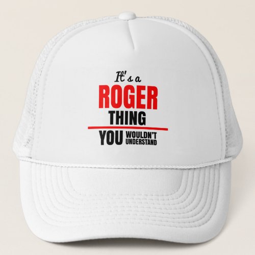 Its a Roger thing you wouldnt understand Trucker Hat
