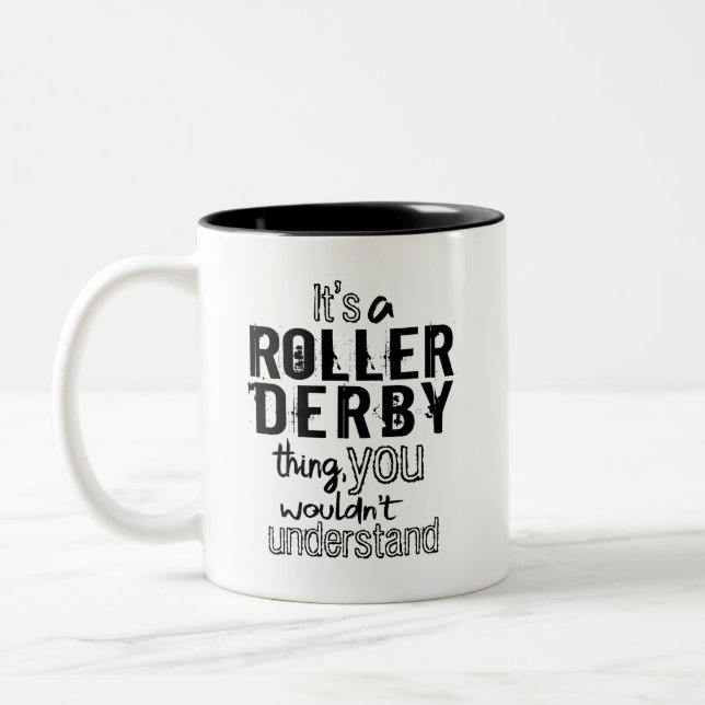 It's a Roller Derby thing, you wouldn't understand Two-Tone Coffee Mug (Left)