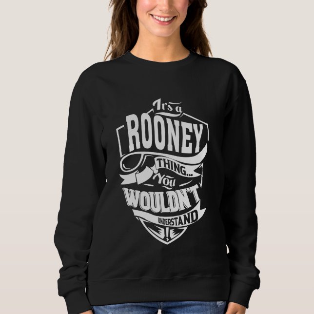 It's a ROONEY Thing Gifts Sweatshirt (Front)