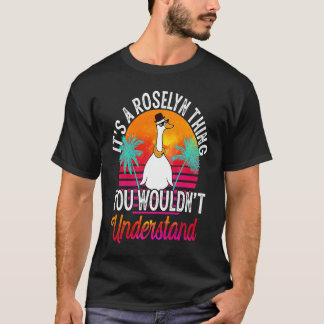 It's A Roselyn Thing You Wouldn't Understand Rose T-Shirt