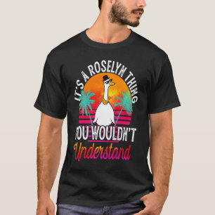 It's A Roselyn Thing You Wouldn't Understand Rose T-Shirt
