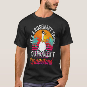 It's A Rosemary Thing You Wouldn't Understand Rose T-Shirt