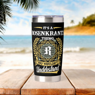 It's a Rosenkrantz Thing You Wouldn't Understand Insulated Tumbler