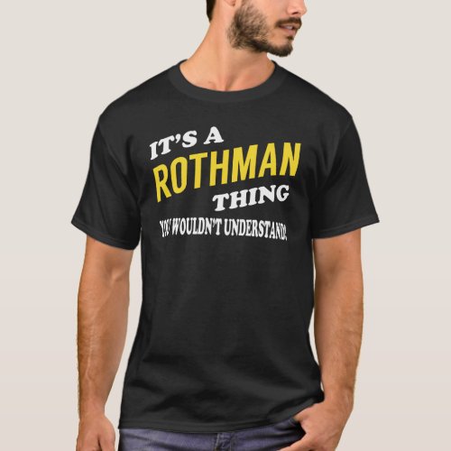 Its a ROTHMAN Thing You Wouldnt Understand T_Shirt