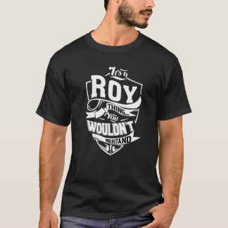 It's A Roy Thing T-Shirt