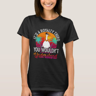 It's A Royalty Thing You Wouldn't Understand Royal T-Shirt