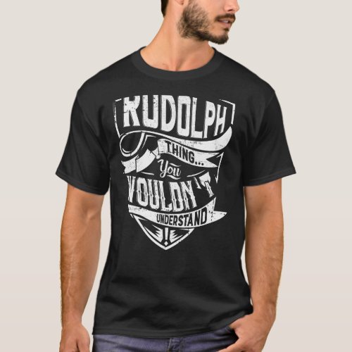 Its a RUDOLPH thing You wouldnt understand T_Shirt