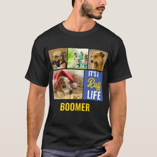 Its a ruff Life Personalized Dog Pet Photo Collage T_Shirt
