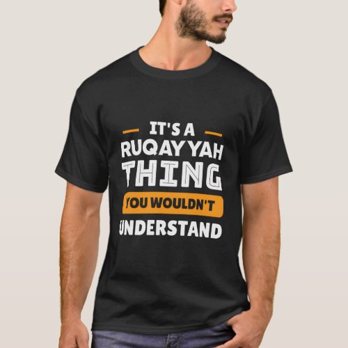 ItS A Ruqayyah Thing You WouldnT Understand Cust T_Shirt