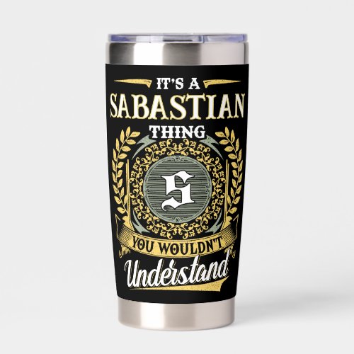 It's a SABASTIAN Thing You Wouldn't Understand Insulated Tumbler