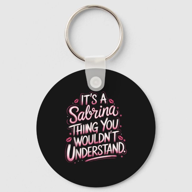 Its A Sabrina Thing You Wouldn't Understand Women  Keychain (Front)