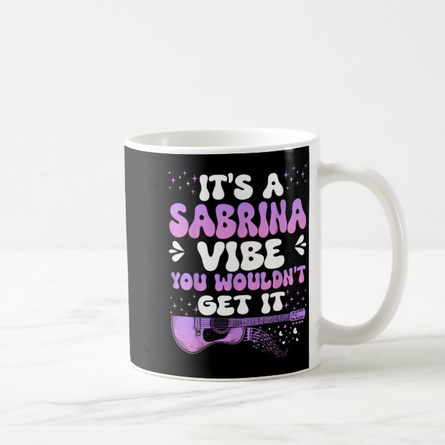 It's A Sabrina Vibe You Wouldn't Get It Women Men  Coffee Mug (Right)